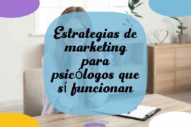 Estrategias de marketing para psicólogos que sí funcionan