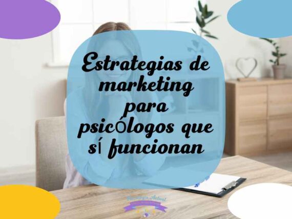 Estrategias de marketing para psicólogos que sí funcionan